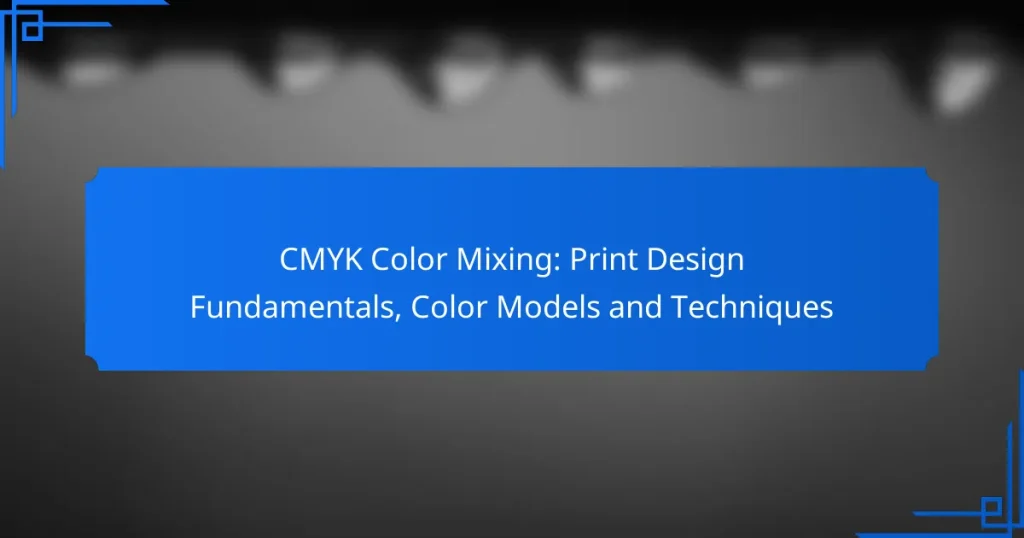 CMYK Color Mixing: Print Design Fundamentals, Color Models and Techniques