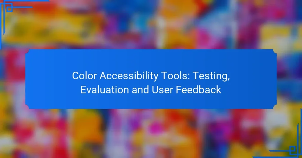 Color Accessibility Tools: Testing, Evaluation and User Feedback