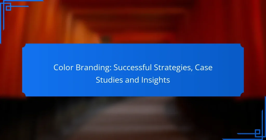 Color Branding: Successful Strategies, Case Studies and Insights
