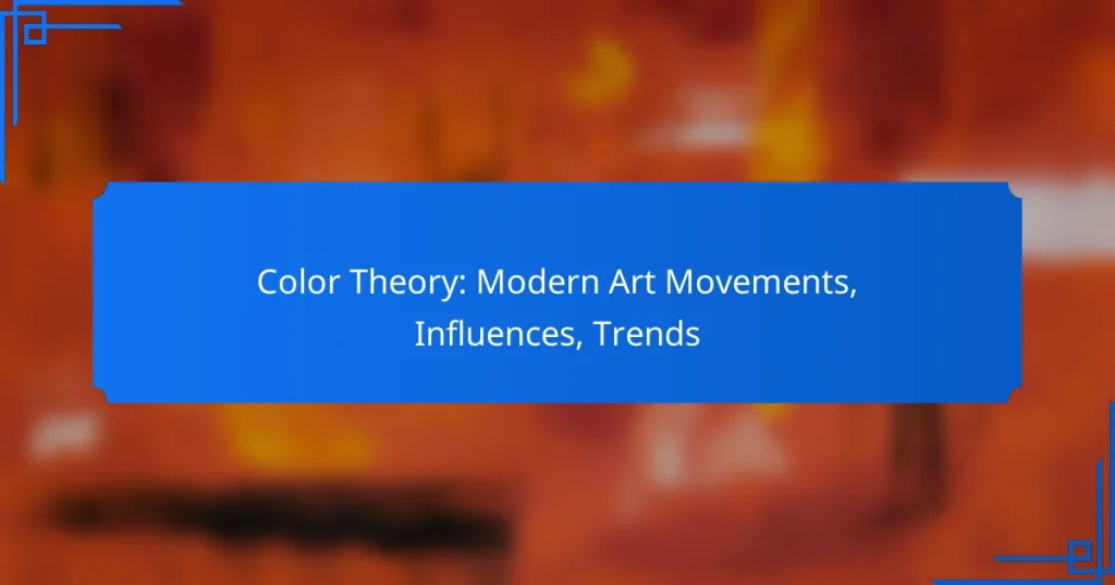 Color Theory: Modern Art Movements, Influences, Trends