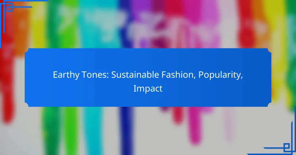 Earthy Tones: Sustainable Fashion, Popularity, Impact