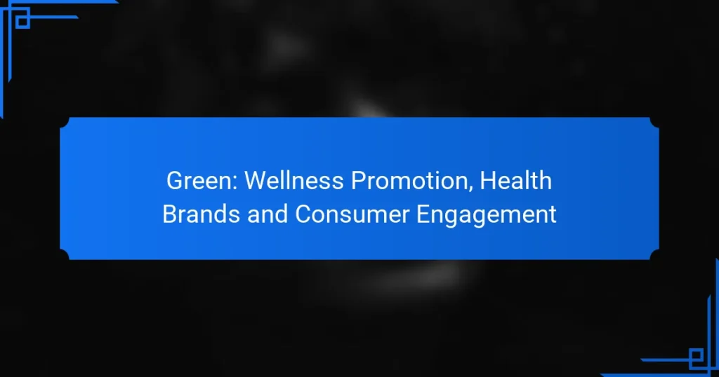 Green: Wellness Promotion, Health Brands and Consumer Engagement