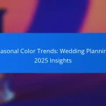 Seasonal Color Trends: Wedding Planning, 2025 Insights