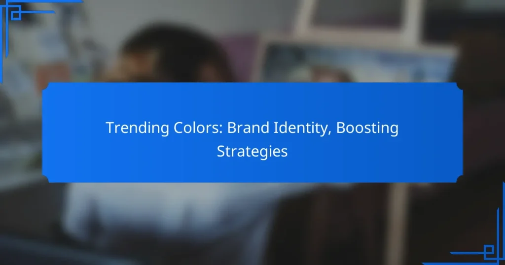 Trending Colors: Brand Identity, Boosting Strategies