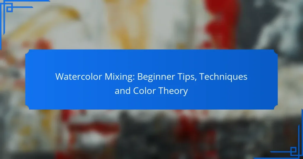Watercolor Mixing: Beginner Tips, Techniques and Color Theory