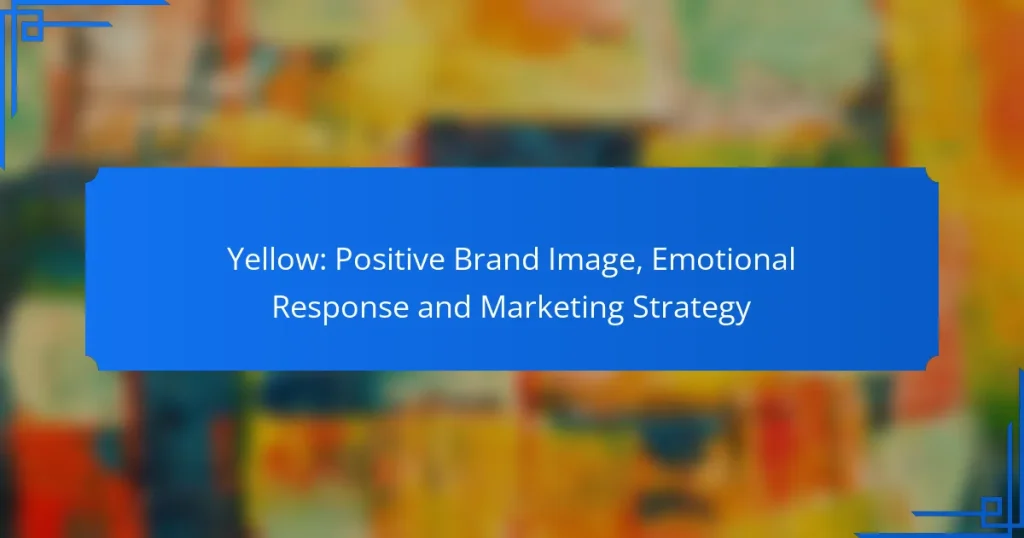 Yellow: Positive Brand Image, Emotional Response and Marketing Strategy