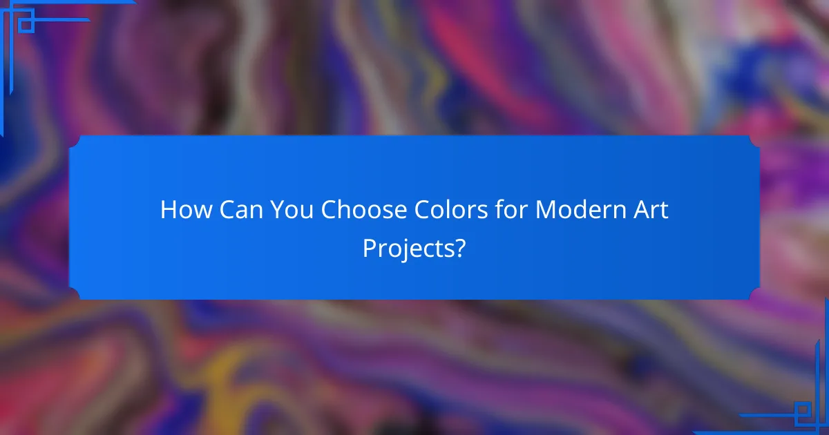 How Can You Choose Colors for Modern Art Projects?