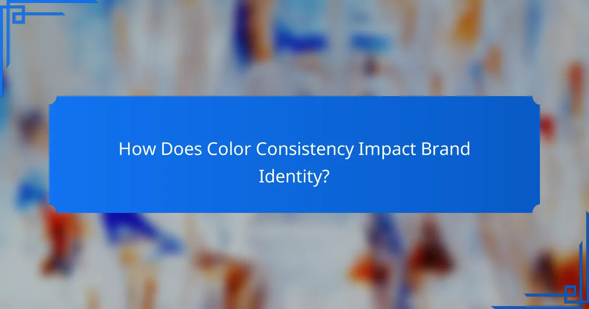 How Does Color Consistency Impact Brand Identity?