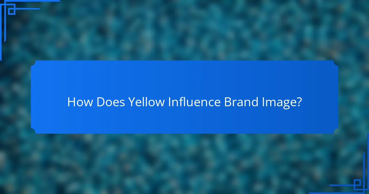 How Does Yellow Influence Brand Image?