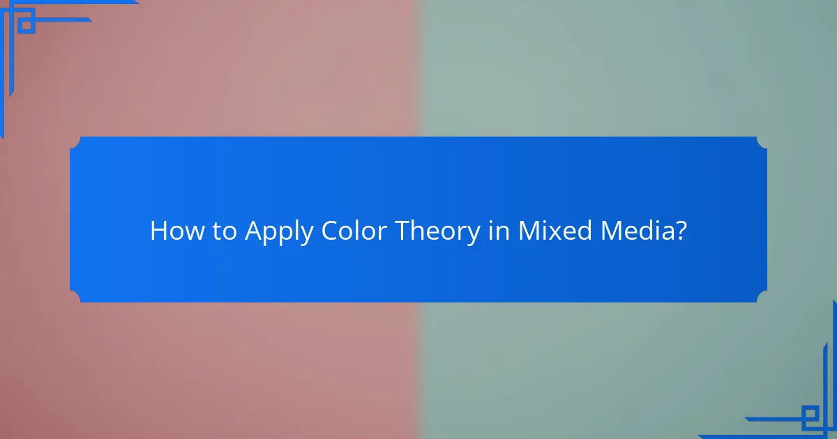 How to Apply Color Theory in Mixed Media?