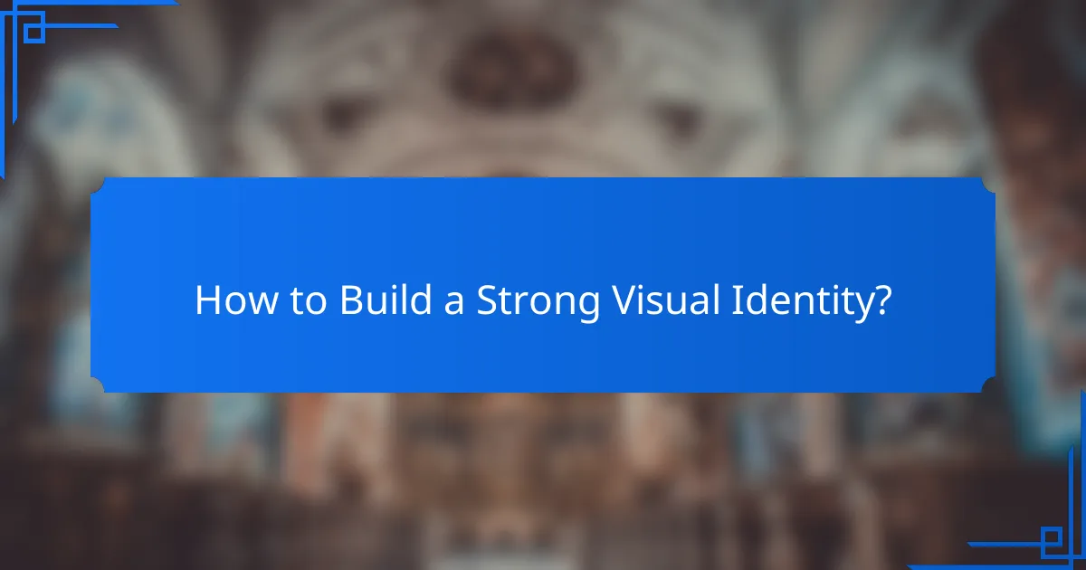 How to Build a Strong Visual Identity?