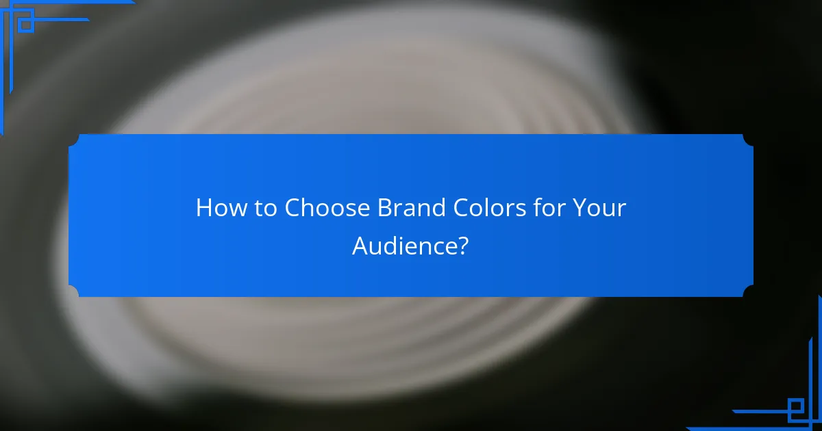 How to Choose Brand Colors for Your Audience?