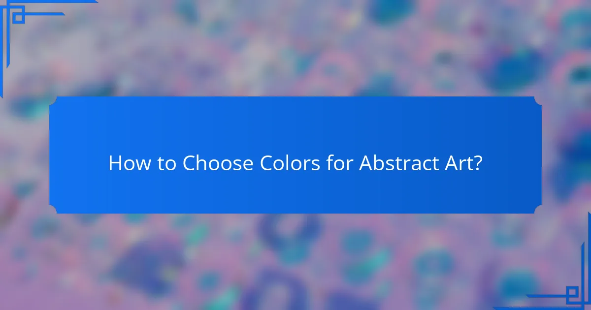 How to Choose Colors for Abstract Art?