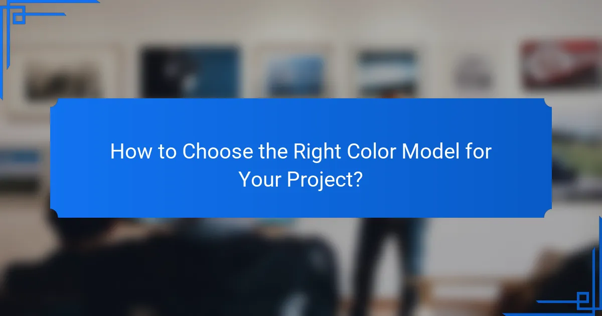 How to Choose the Right Color Model for Your Project?