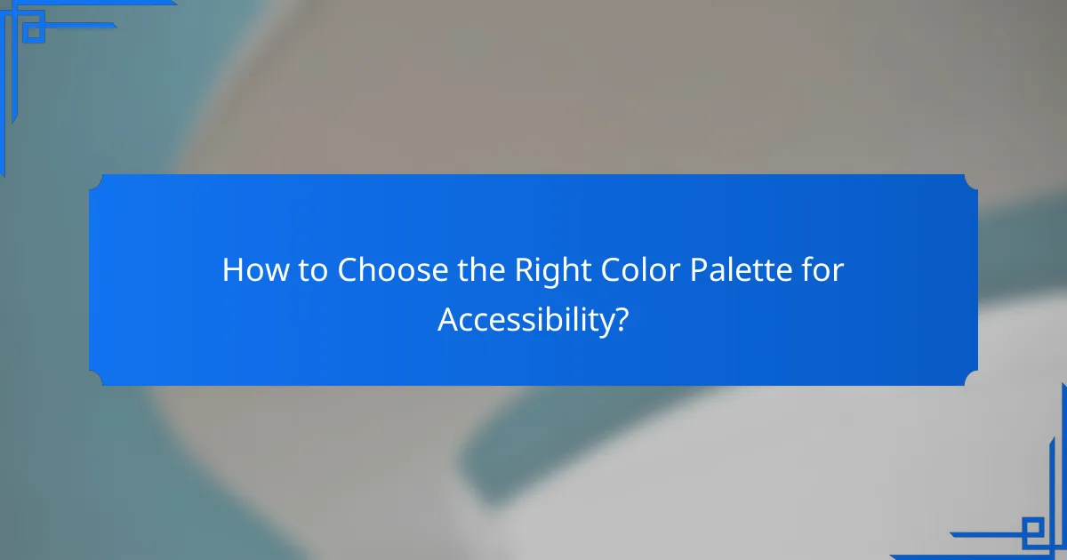 How to Choose the Right Color Palette for Accessibility?