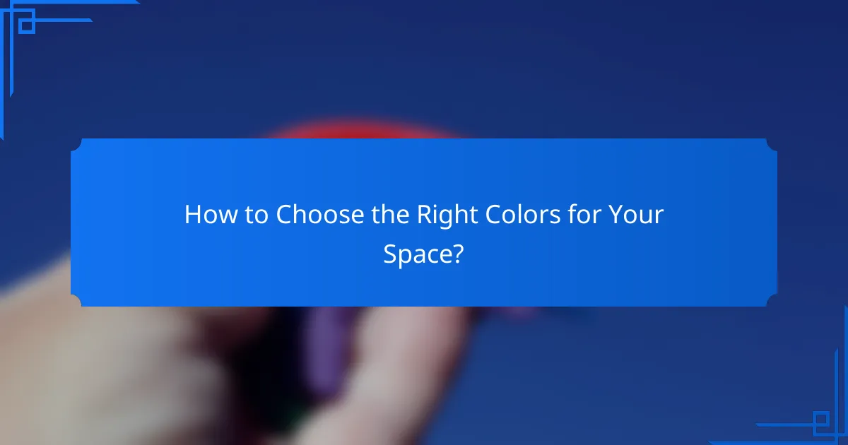 How to Choose the Right Colors for Your Space?