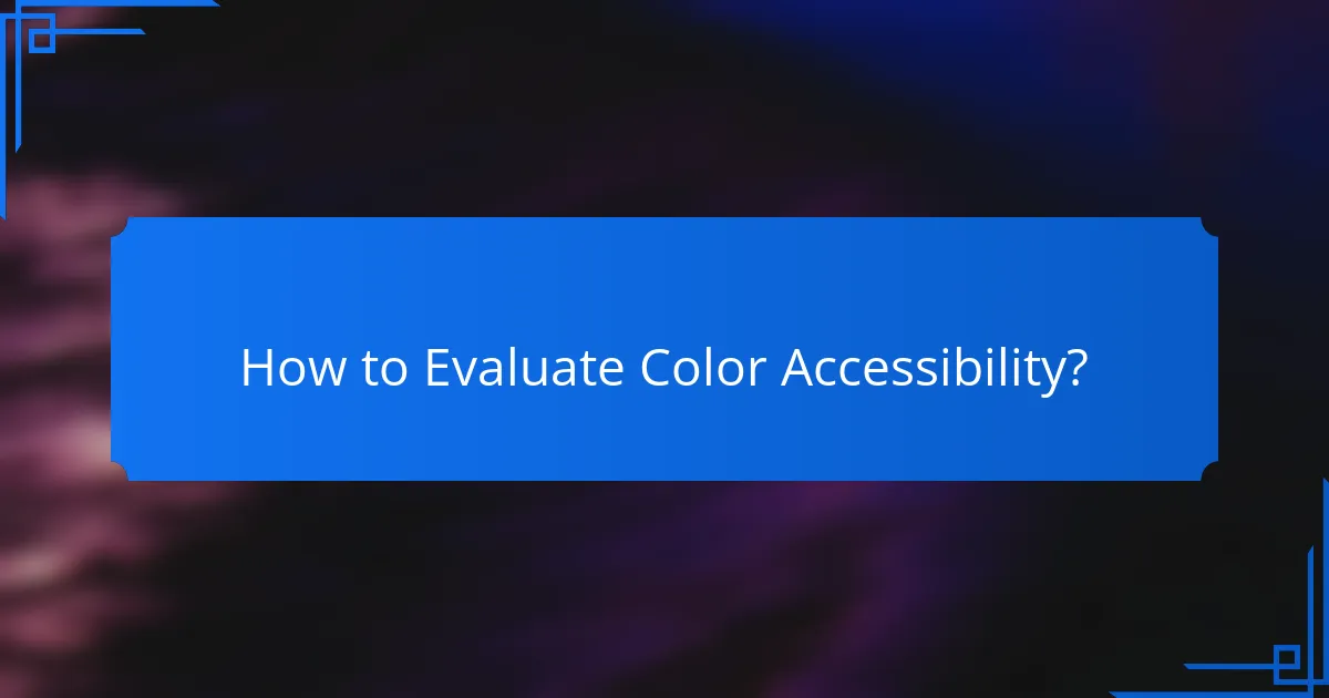 How to Evaluate Color Accessibility?
