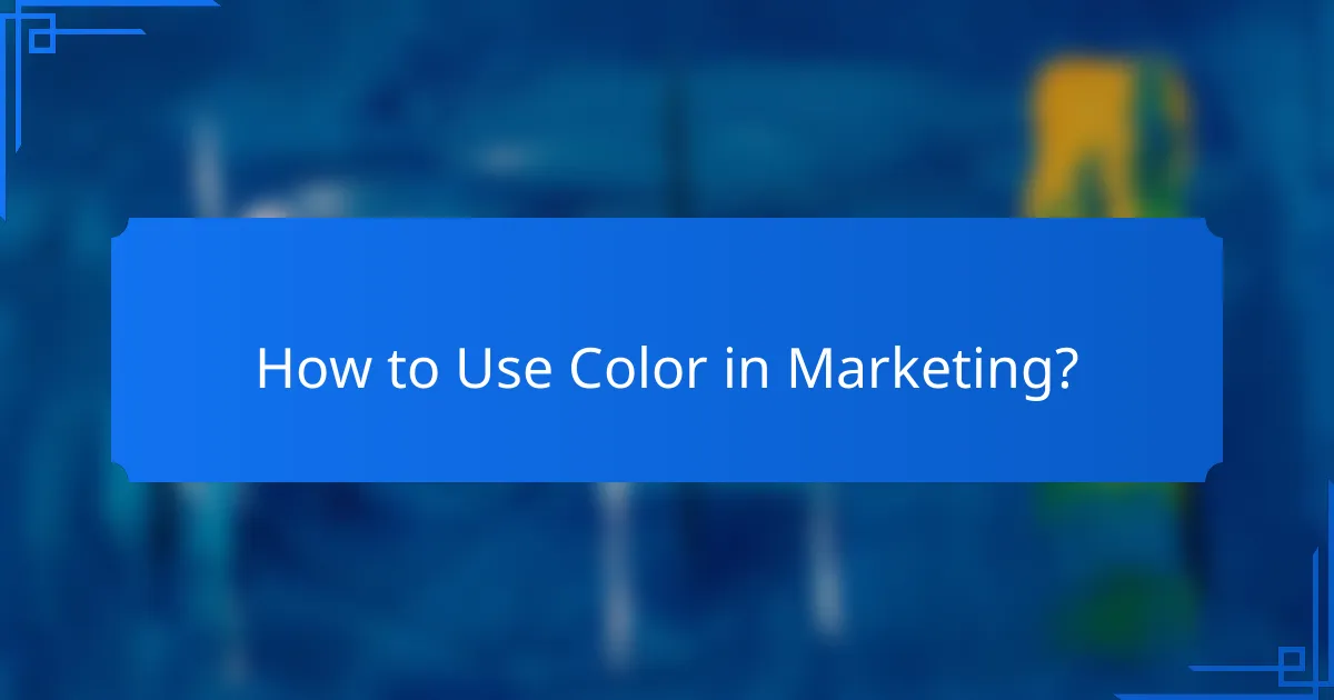 How to Use Color in Marketing?