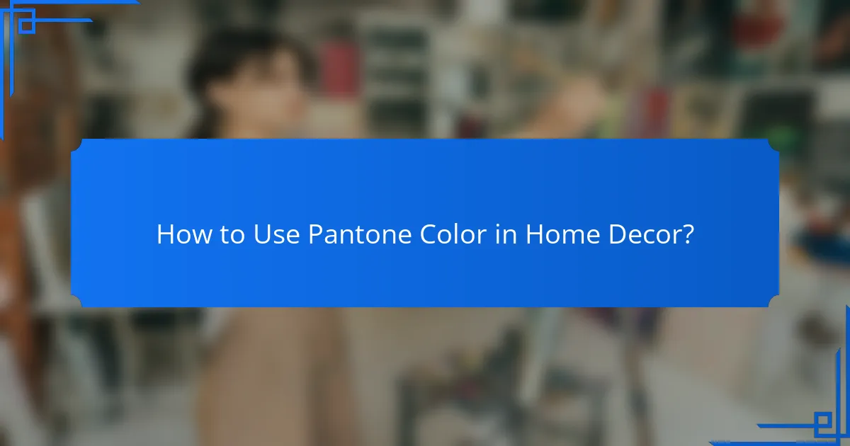 How to Use Pantone Color in Home Decor?