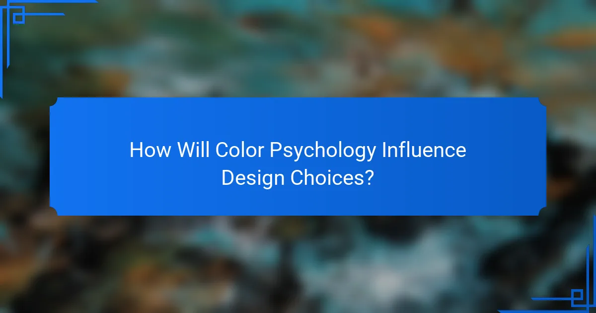 How Will Color Psychology Influence Design Choices?