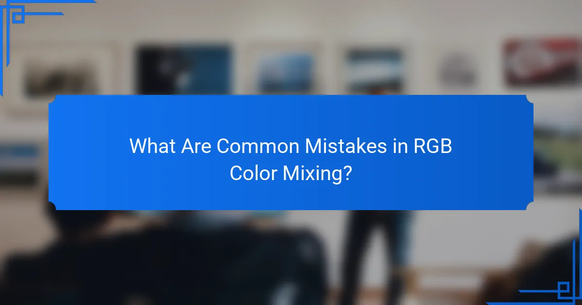 What Are Common Mistakes in RGB Color Mixing?