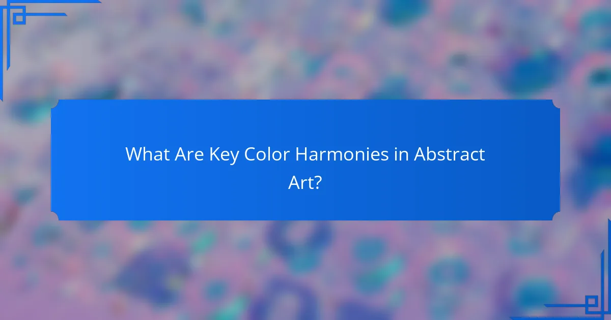 What Are Key Color Harmonies in Abstract Art?