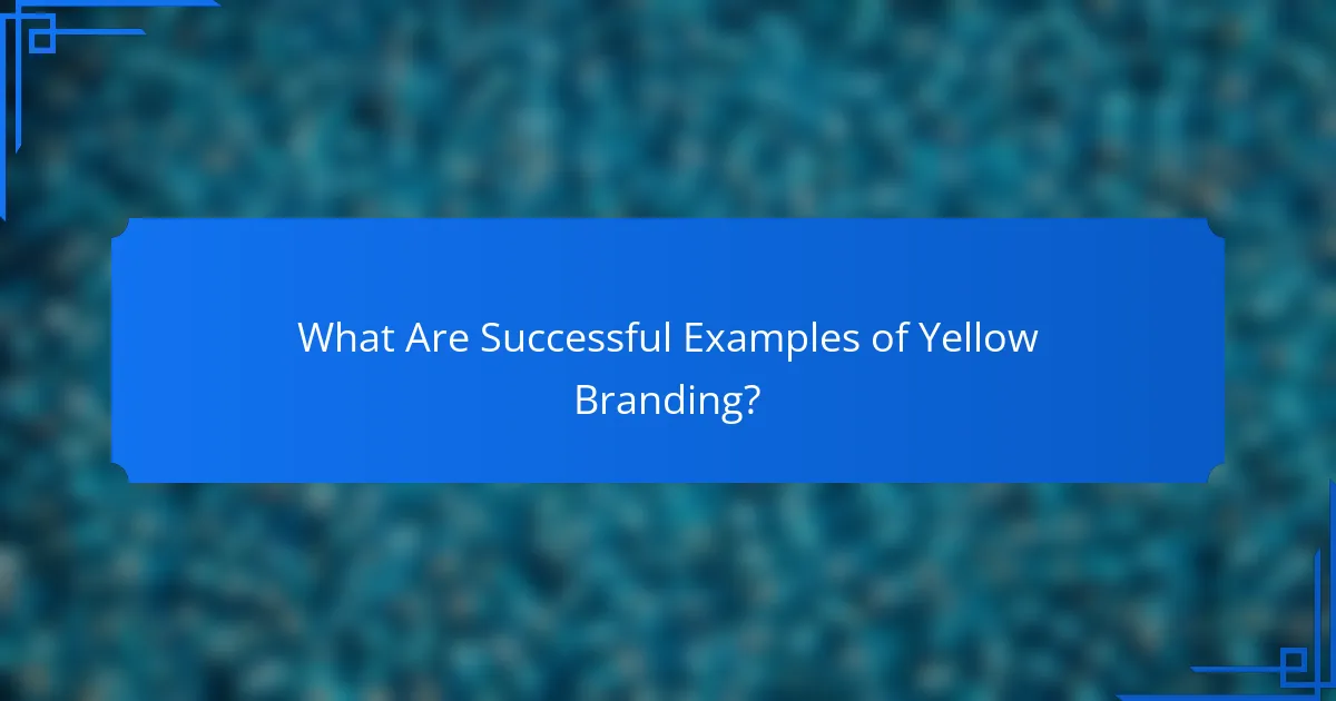 What Are Successful Examples of Yellow Branding?