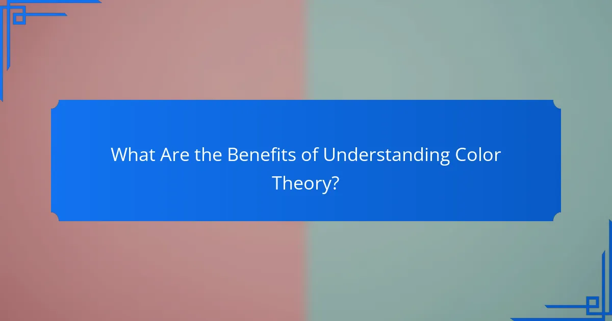 What Are the Benefits of Understanding Color Theory?