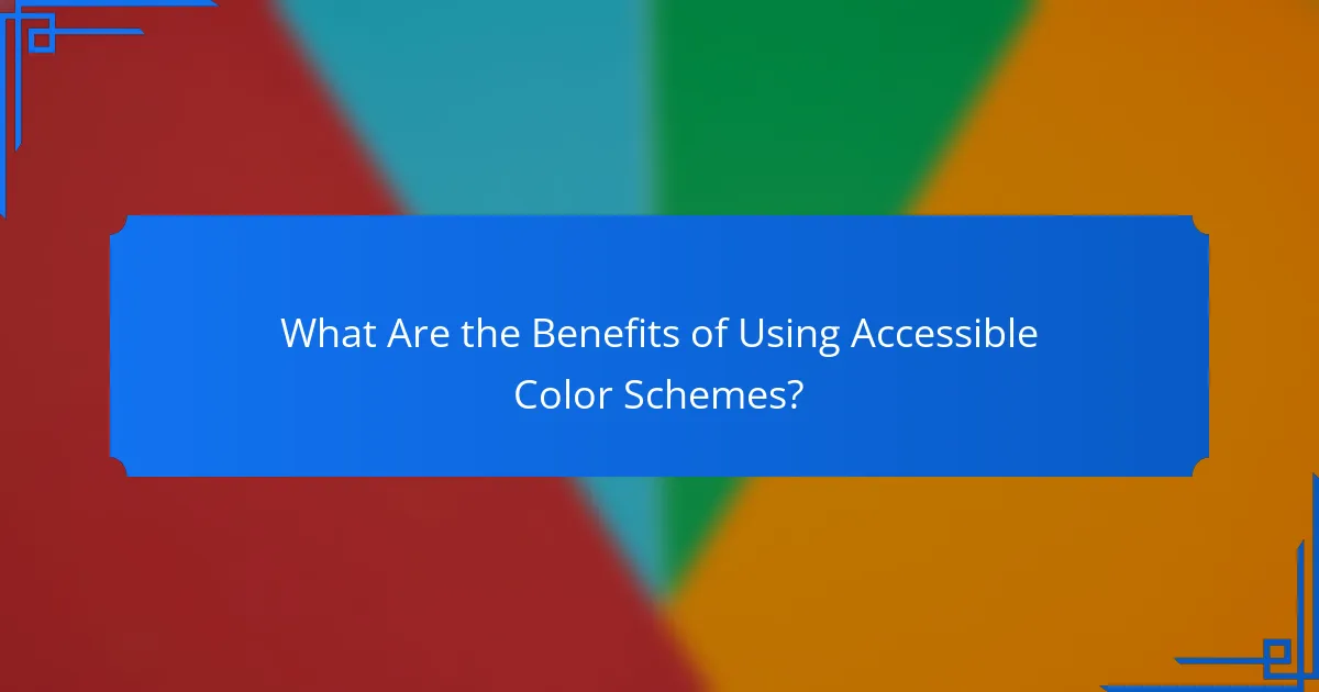 What Are the Benefits of Using Accessible Color Schemes?