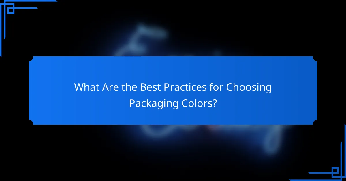 What Are the Best Practices for Choosing Packaging Colors?