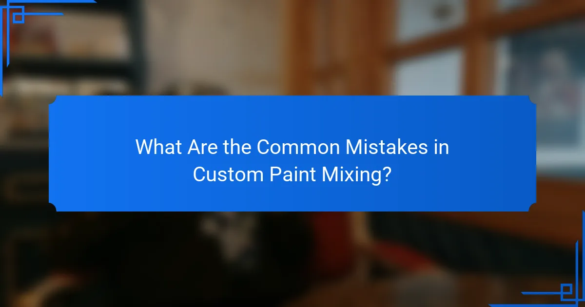 What Are the Common Mistakes in Custom Paint Mixing?