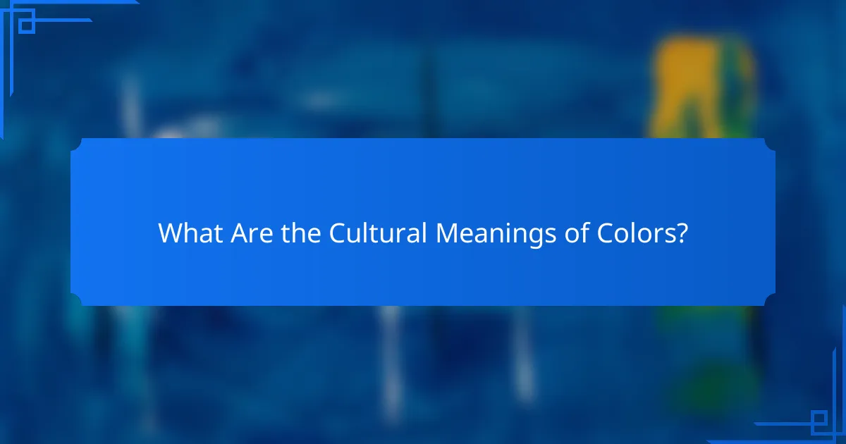 What Are the Cultural Meanings of Colors?