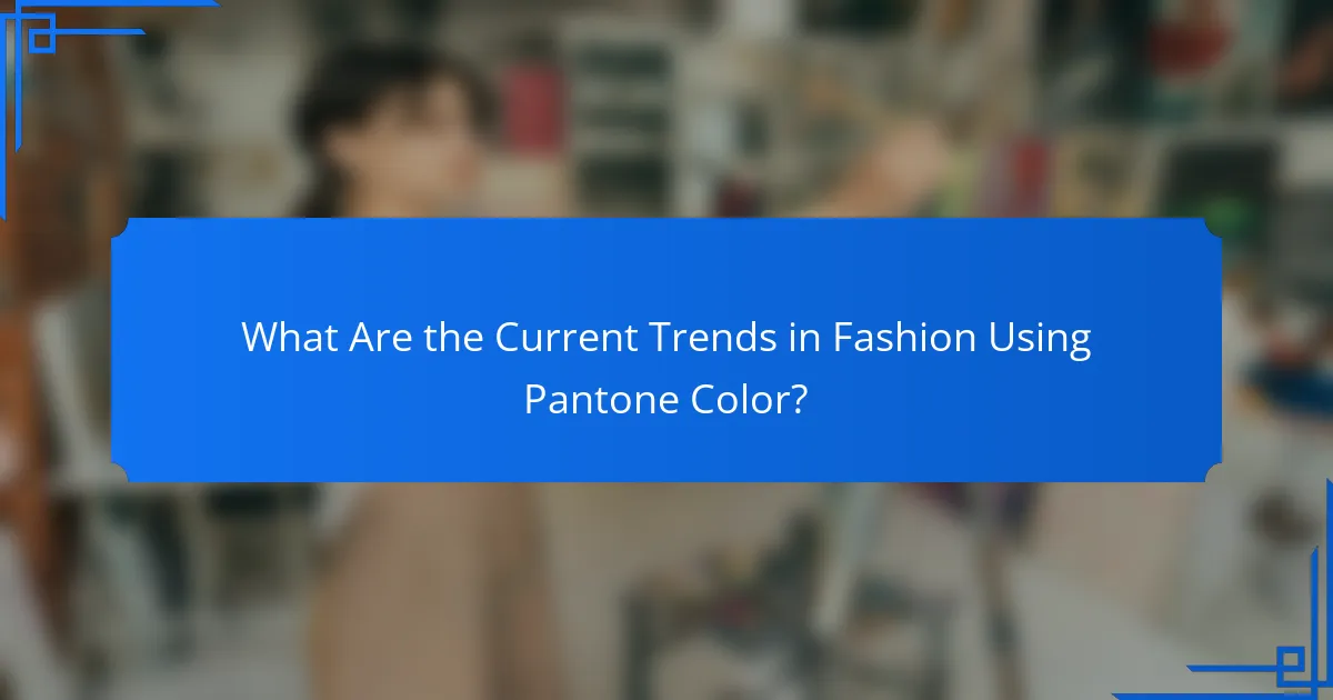 What Are the Current Trends in Fashion Using Pantone Color?