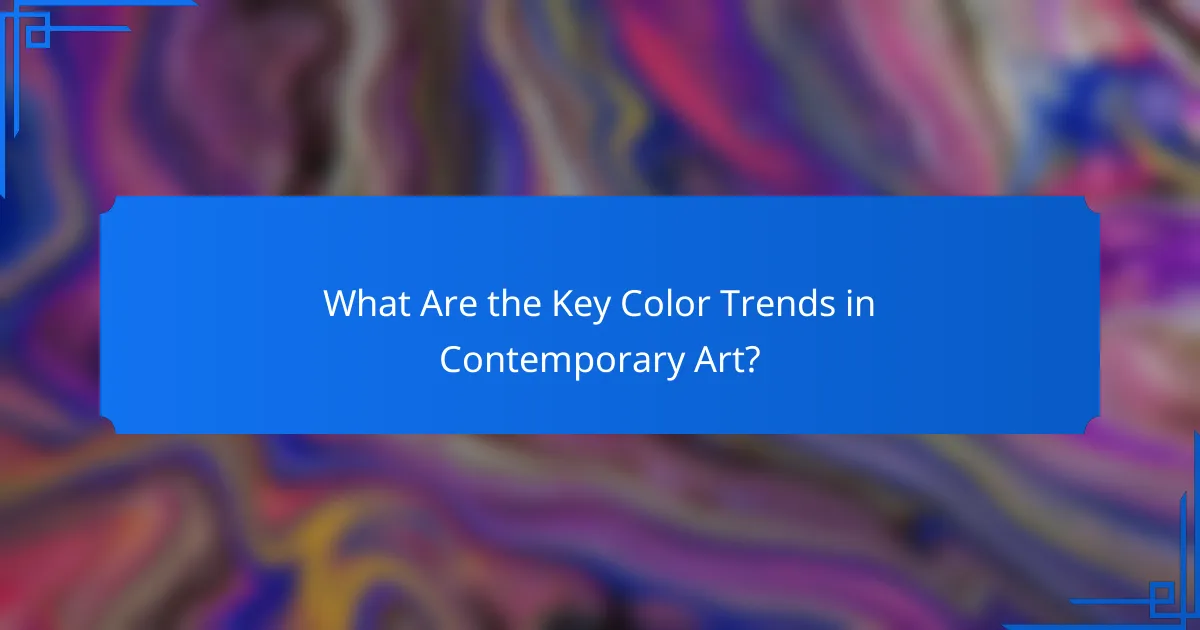 What Are the Key Color Trends in Contemporary Art?