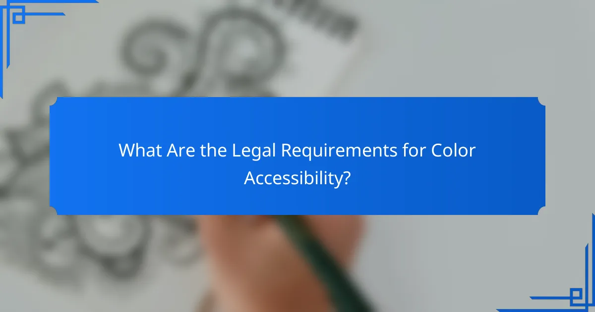 What Are the Legal Requirements for Color Accessibility?