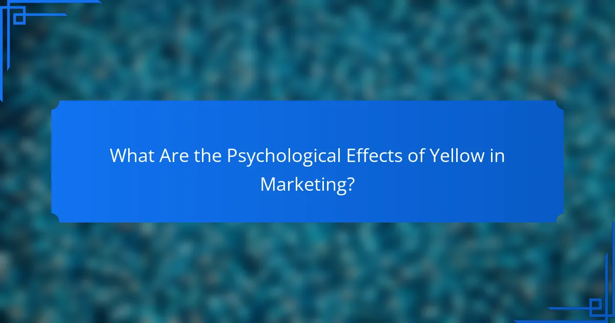 What Are the Psychological Effects of Yellow in Marketing?