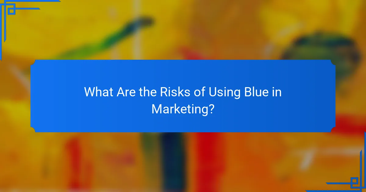 What Are the Risks of Using Blue in Marketing?