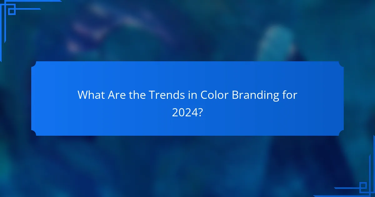 What Are the Trends in Color Branding for 2024?