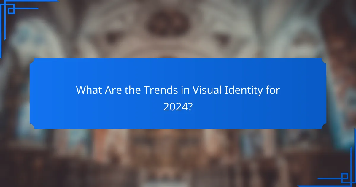 What Are the Trends in Visual Identity for 2024?
