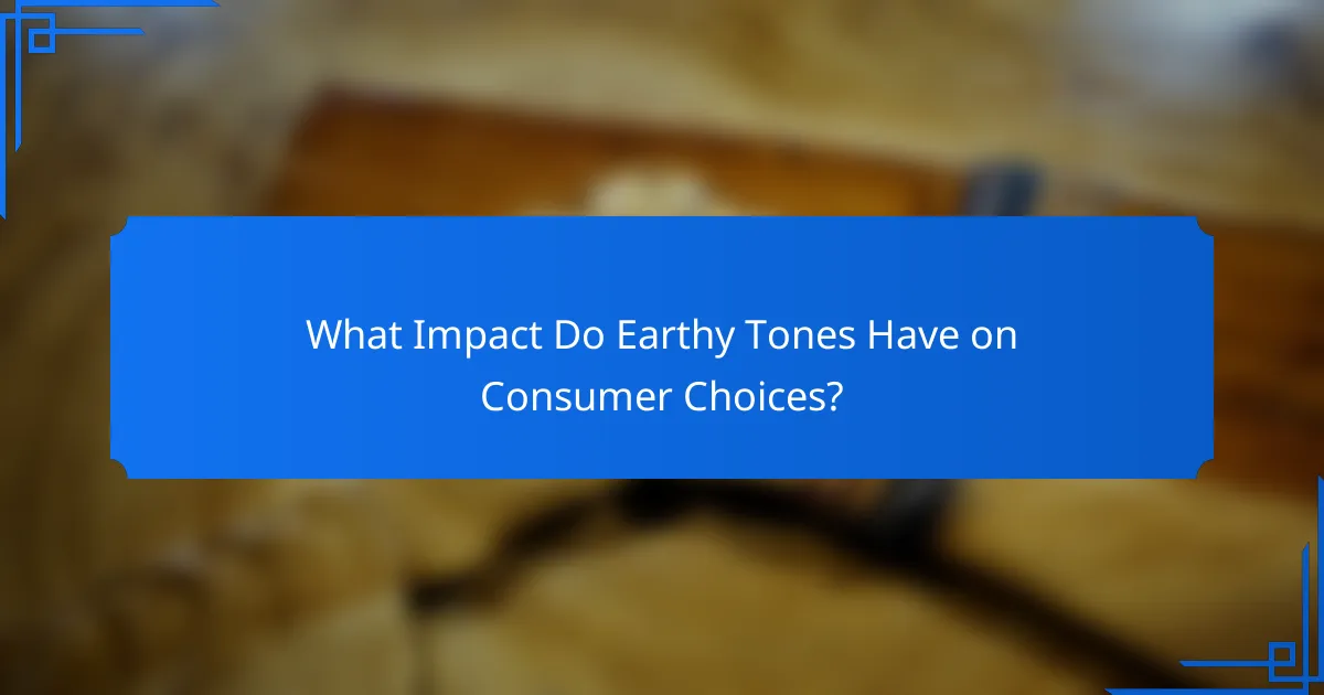 What Impact Do Earthy Tones Have on Consumer Choices?