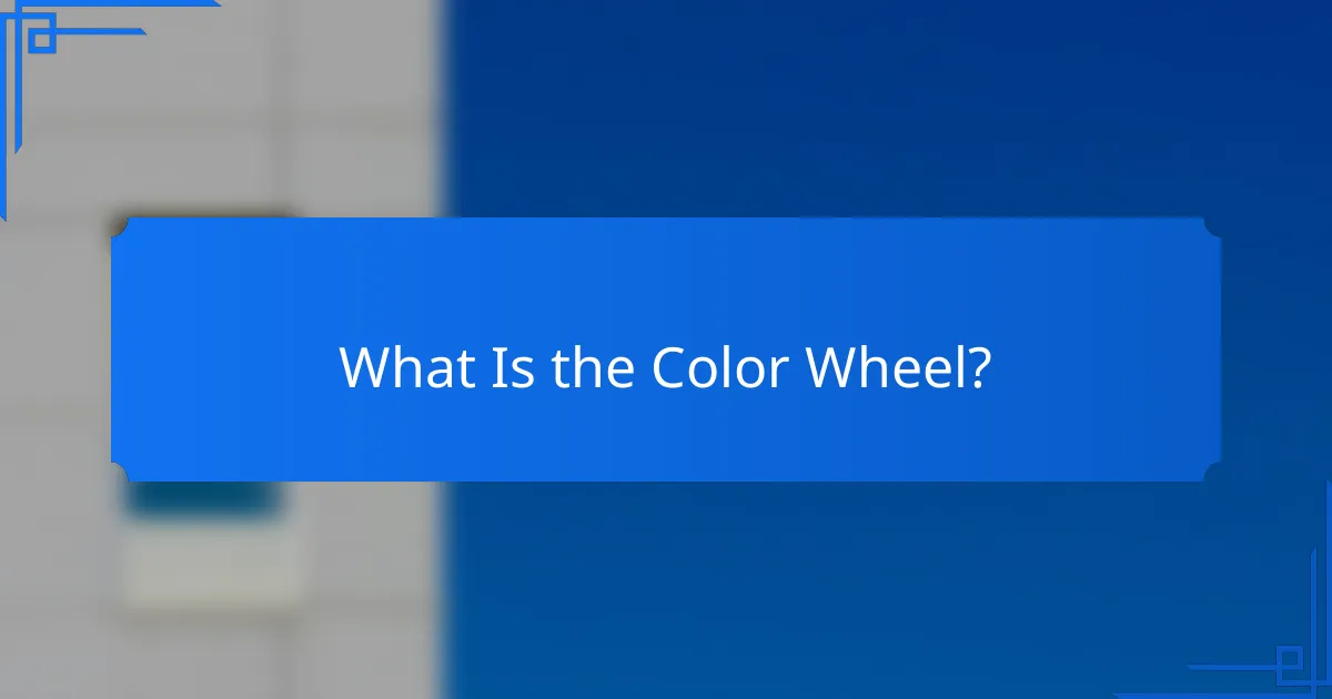 What Is the Color Wheel?