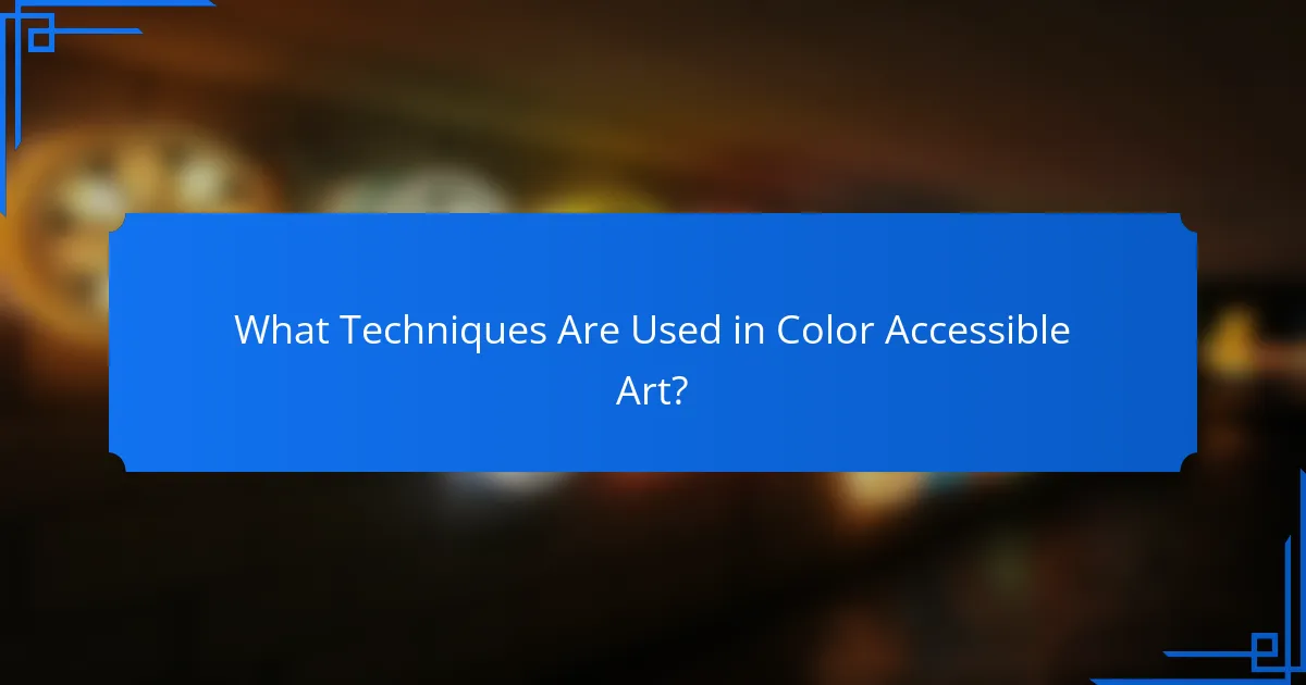 What Techniques Are Used in Color Accessible Art?