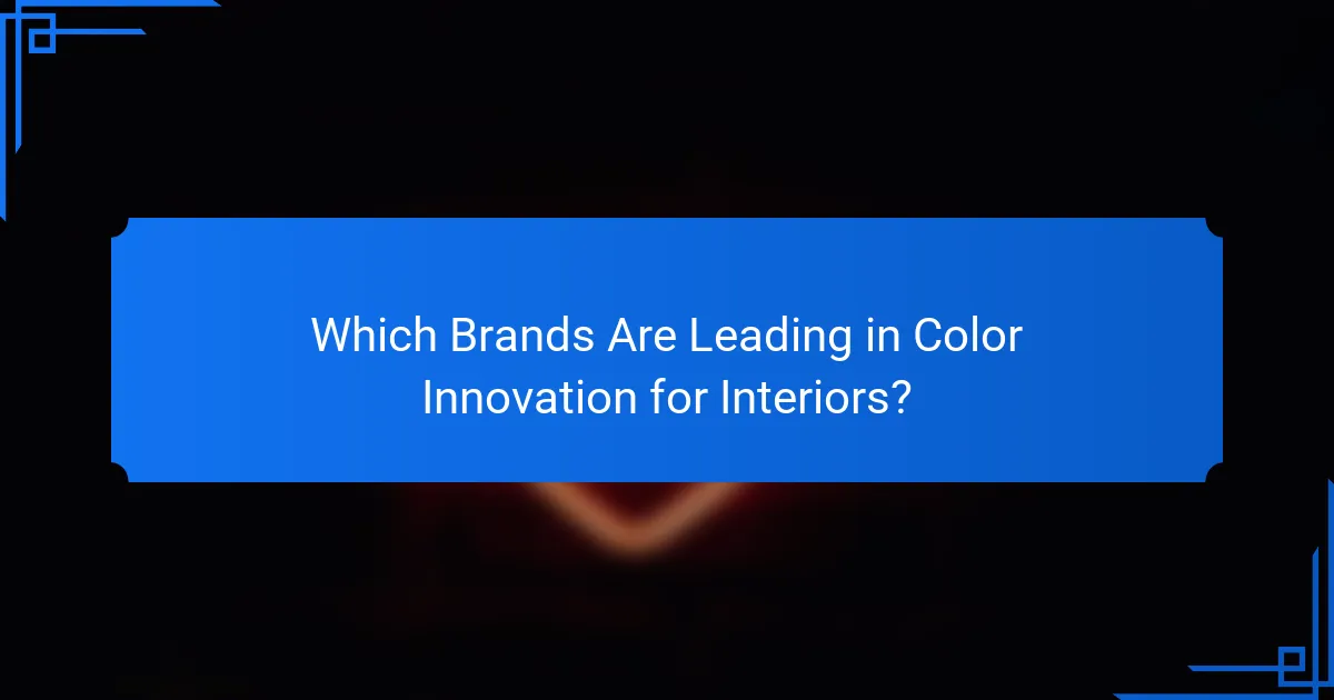 Which Brands Are Leading in Color Innovation for Interiors?