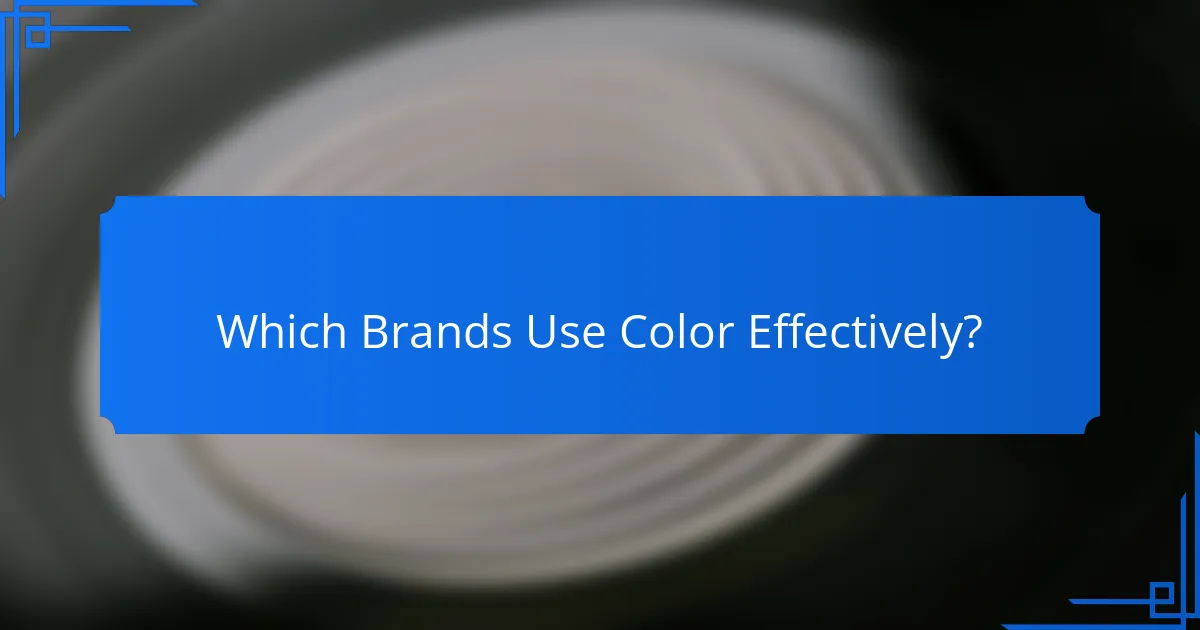 Which Brands Use Color Effectively?